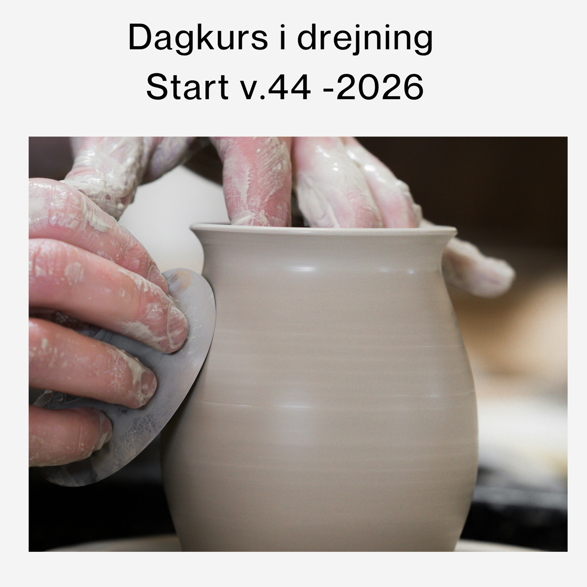 Dagkurs i drejning – Fredagar kl 9-12. Start v.44- 2026